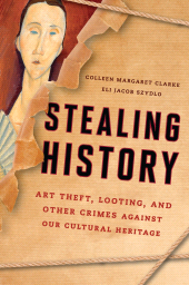 E-book, Stealing History : Art Theft, Looting, and Other Crimes Against Our Cultural Heritage, Rowman & Littlefield Publishers