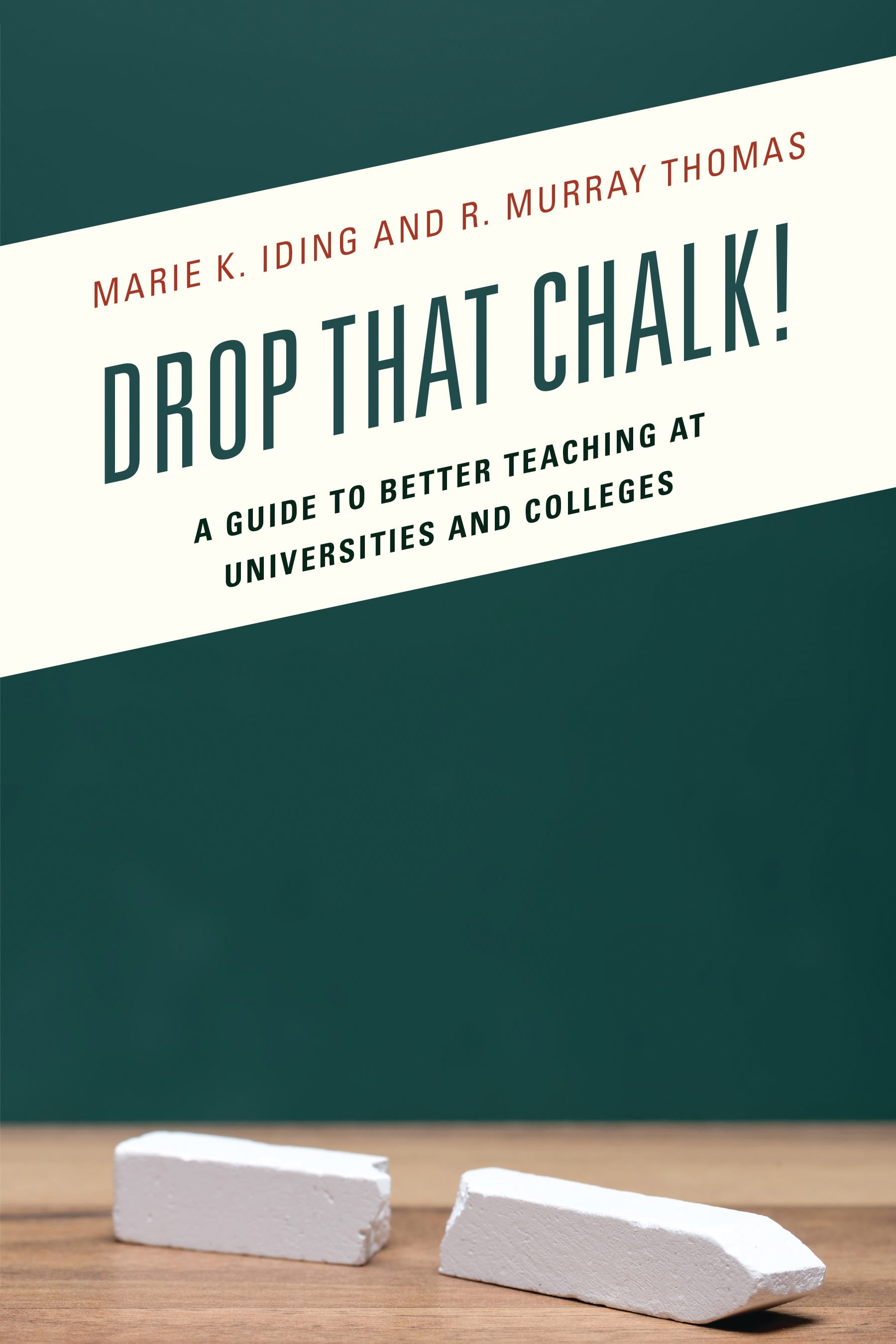 eBook, Drop That Chalk! : A Guide to Better Teaching at Universities and Colleges, Rowman & Littlefield