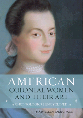 E-book, American Colonial Women and Their Art : A Chronological Encyclopedia, Rowman & Littlefield