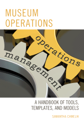 E-book, Museum Operations : A Handbook of Tools, Templates, and Models, Rowman & Littlefield