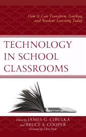 E-book, Technology in School Classrooms : How It Can Transform Teaching and Student Learning Today, Rowman & Littlefield