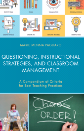 E-book, Questioning, Instructional Strategies, and Classroom Management : A Compendium of Criteria for Best Teaching Practices, Rowman & Littlefield