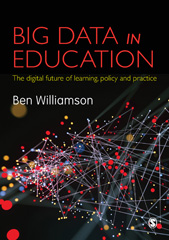 E-book, Big Data in Education : The digital future of learning, policy and practice, Williamson, Ben., SAGE Publications Ltd