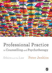 E-book, Professional Practice in Counselling and Psychotherapy : Ethics and the Law, Jenkins, Peter, SAGE Publications Ltd