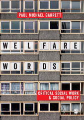 E-book, Welfare Words : Critical Social Work & Social Policy, Garrett, Paul Michael, SAGE Publications Ltd