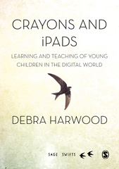E-book, Crayons and iPads : Learning and Teaching of Young Children in the Digital World, Harwood, Debra, SAGE Publications Ltd