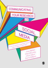 E-book, Communicating Your Research with Social Media : A Practical Guide to Using Blogs, Podcasts, Data Visualisations and Video, Mollett, Amy., SAGE Publications Ltd