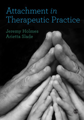 E-book, Attachment in Therapeutic Practice, Holmes, Jeremy, SAGE Publications Ltd