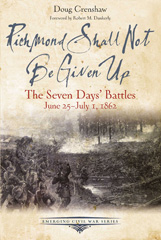 E-book, Richmond Shall Not Be Given Up : The Seven Days' Battles, June 25-July 1, 1862, Crenshaw, Doug, Savas Beatie