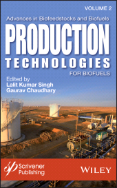 E-book, Advances in Biofeedstocks and Biofuels, Production Technologies for Biofuels, Scrivener Publishing