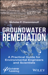 E-book, Groundwater Remediation : A Practical Guide for Environmental Engineers and Scientists, Scrivener Publishing