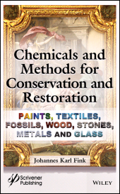 E-book, Chemicals and Methods for Conservation and Restoration : Paintings, Textiles, Fossils, Wood, Stones, Metals, and Glass, Scrivener Publishing