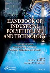E-book, Handbook of Industrial Polyethylene and Technology : Definitive Guide to Manufacturing, Properties, Processing, Applications and Markets Set, Scrivener Publishing