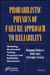 eBook, Probabilistic Physics of Failure Approach to Reliability : Modeling, Accelerated Testing, Prognosis and Reliability Assessment, Scrivener Publishing