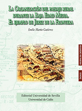 E-book, La organización del paisaje rural durante la baja Edad Media : ejemplar de Jeréz de la Frontera, Martín Gutiérrez, Emilio, Universidad de Sevilla