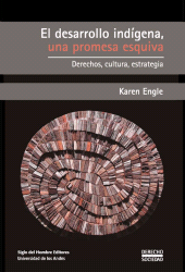eBook, El desarrollo indígena, una promesa esquiva : Derechos, cultura, estrategia, Siglo Editorial