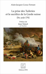 eBook, La prise des Tuileries et le sacrifice de la Garde suisse : 10 août 1792, Czouz-Tornare, Alain-Jacques, SPM