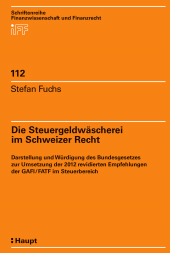 eBook, Die Steuergeldwäscherei im Schweizer Recht : Darstellung und Würdigung des Bundesgesetzes zur Umsetzung der 2012 revidierten Empfehlungen der GAFI/FATF im Steuerbereich, Stämpfli Verlag