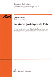 eBook, Le statut juridique de l'air : Fondements pour une théorie de l'air en tant que chose commune, en droit suisse et international, Stämpfli Verlag