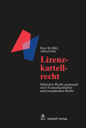 eBook, Lizenzkartellrecht : Schweizer Recht. gespiegelt am US-amerikanischen und europäischen Recht, Stämpfli Verlag