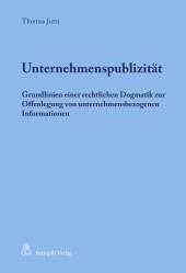 eBook, Unternehmenspublizität : Grundlinien einer rechtlichen Dogmatik zur Offenlegung von unternehmensbezogenen Informationen, Stämpfli Verlag