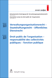 eBook, Verwaltungsorganisationsrecht - Staatshaftungsrecht - öffentliches Dienstrecht / Droit public de l'organisation - responsabilité des collectivités publiques - fonction publique : Jahrbuch / Annuaire 2016/17, Stämpfli Verlag