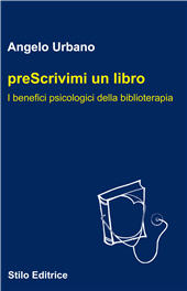 eBook, PreScrivimi un libro : i benefici psicologici della biblioterapia, Urbano, Angelo, Stilo