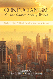 E-book, Confucianism for the Contemporary World : Global Order, Political Plurality, and Social Action, SUNY Press - State University of New York Press