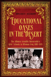 E-book, Educational Oases in the Desert : The Alliance Israelite Universelle's Girls' Schools in Ottoman Iraq, 1895-1915, SUNY Press - State University of New York Press