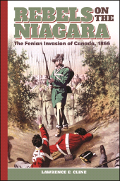 E-book, Rebels on the Niagara : The Fenian Invasion of Canada, 1866, SUNY Press - State University of New York Press