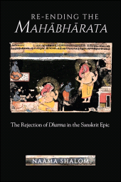 eBook, Re-ending the Mahābhārata : The Rejection of Dharma in the Sanskrit Epic, SUNY Press - State University of New York Press