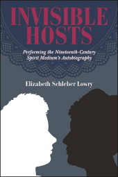E-book, Invisible Hosts : Performing the Nineteenth-Century Spirit Medium's Autobiography, SUNY Press - State University of New York Press
