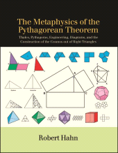 E-book, The Metaphysics of the Pythagorean Theorem : Thales, Pythagoras, Engineering, Diagrams, and the Construction of the Cosmos out of Right Triangles, SUNY Press - State University of New York Press