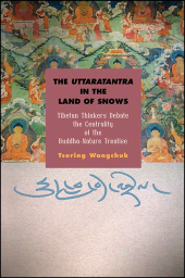 eBook, The Uttaratantra in the Land of Snows : Tibetan Thinkers Debate the Centrality of the Buddha-Nature Treatise, SUNY Press - State University of New York Press