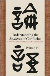 eBook, Understanding the Analects of Confucius : A New Translation of Lunyu with Annotations, SUNY Press - State University of New York Press