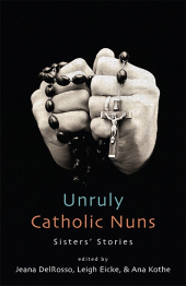 E-book, Unruly Catholic Nuns : Sisters' Stories, SUNY Press - State University of New York Press
