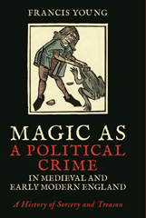 E-book, Magic as a Political Crime in Medieval and Early Modern England, I.B. Tauris