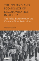 eBook, The Politics and Economics of Decolonization in Africa, I.B. Tauris