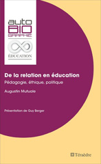 eBook, De la relation en éducation : pédagogie, éthique, politique, Mutuale, Augustin, Téraèdre