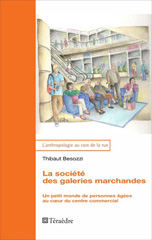 E-book, La société des galeries marchandes : un petit monde de personnes âgées au coeur du centre commercial, Besozzi, Thibaut, Téraèdre