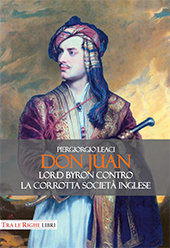 eBook, Don Juan : Lord Byron contro la corrotta società inglese, Leaci, Piergiorgio, Tra le righe libri