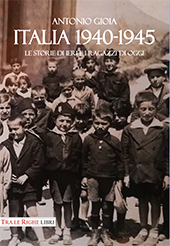 E-book, Italia 1940-1945 : le storie di ieri e i ragazzi di oggi, Gioia, Antonio, Tra le righe libri