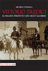 E-book, Vittorio Tredici : il fascista perfetto che salvò gli ebrei, Citarella, Michele, Tra le righe libri