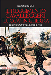 eBook, Il reggimento cavalleggeri "Lucca" in guerra : le operazioni tra il 1911 e il 1943, Giannoni, Bruno, Tra le righe libri