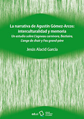 E-book, La narrativa de Agustín Gómez-Arcos : interculturidad y memoria : un estudio sobre l'Agneau carnivore, Bestiaire, L'Ange de chair y Feu grand-père, Universidad de Almería