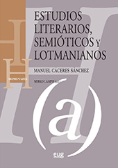 E-book, Estudios literarios, semióticos y lotmanianos, Cáceres Sánchez, Manuel, Universidad de Granada