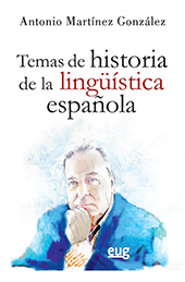 E-book, Temas de historia de la lingüística española, Gonzalez, Antonio Martinez, Universidad de Granada