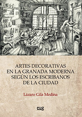 E-book, Las artes decorativas en la Granada moderna según los escribanos de la ciudad, Universidad de Granada
