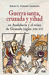 E-book, Guerra santa, cruzada y yihad en Andalucía y el Reino de Granada (siglos XIII-XV), Universidad de Granada