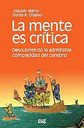 eBook, La mente es crítica : descubriendo la admirable complejidad del cerebro, Marro, Joaquín, Universidad de Granada